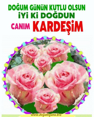 iyiki doğdun canım kardeşim