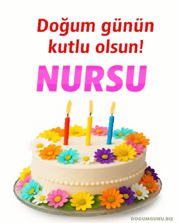 Doğum günün kutlu olsun Nursu